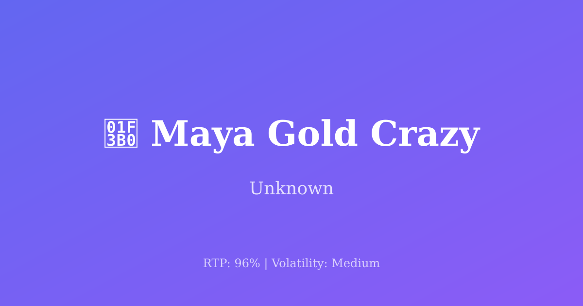 Maya Gold Crazy